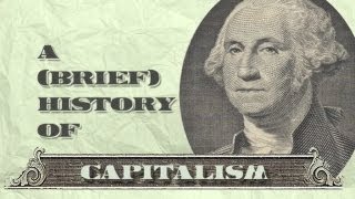 A Brief History of Capitalism [upl. by Lednyc258]