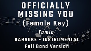 OFFICIALLY MISSING YOU  FEMALE KEY  FULL BAND KARAOKE  INSTRUMENTAL  TAMIA [upl. by Tarsus]