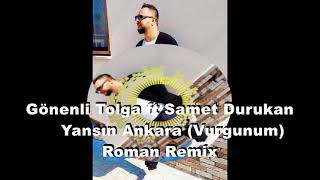 Yansın Ankara Vurgunum Gönenli Tolga ft Samet Durakan Roman Remix [upl. by Leoline]