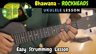 BHAWANA  ROCLHEADS  Ukulele Lesson with Plucking [upl. by Atined132]