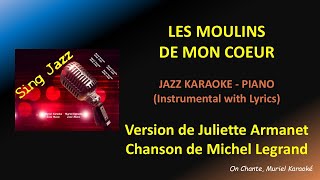 LES MOULINS DE MON COEUR KARAOKE Juliette ARMANET Michel LEGRAND [upl. by Nytsuj]