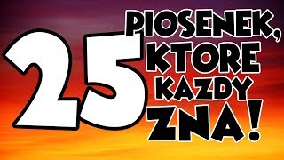 25 PIOSENEK KTÓRE KAŻDY ZNA [upl. by Licko915]