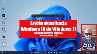 Szybka aktualizacja Windows 10 do Windows 11 na niewspieranym sprzęcie Procesor Moduł TPM 20 [upl. by Nigrom]