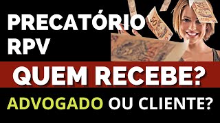 PRECATÓRIOS E RPV QUEM RECEBE  ADVOGADO OU O CLIENTE [upl. by Laerdna12]