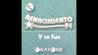 Renacimiento 74  Y Se Fue  OkayONE [upl. by Adnaram474]