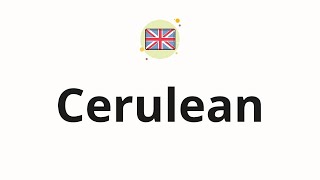 How to pronounce Cerulean [upl. by Oterol]