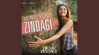 Love You Zindagi From quotDear Zindagiquot [upl. by Asor]