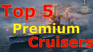 World of Warships Top 5 BEST Premium Cruisers [upl. by Teodor]