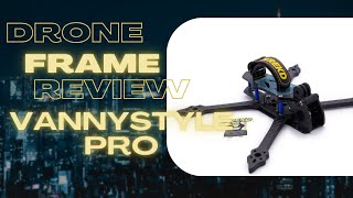 Recensione Telaio Drone  VannyStyle Pro Tutto quello che devi sapere parte1 [upl. by Repsag491]