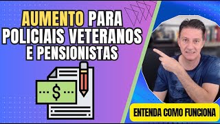 POLICIAIS VETERANOS E PENSIONISTAS  Vejam as regras gerais de aumento [upl. by Tirb309]