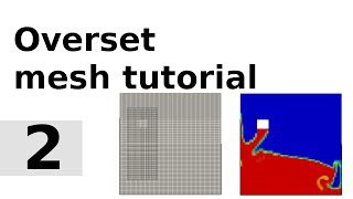 Overset mesh simulation project tutorial in OpenFOAM mesh and simulation [upl. by Adnerad]