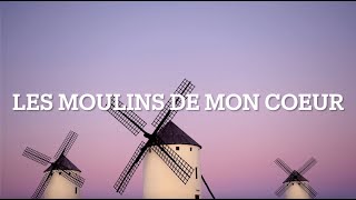 Les Moulins De Mon Coeur  Michel Legrand Paroles  SUBTITLES [upl. by Eyanaj848]