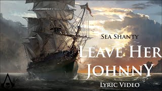 Leave Her Johnny Sea Shanty with lyrics  Assassins Creed 4 Black Flag OST [upl. by Ellenor]