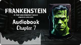 Frankenstein Chapter 7  Full Length Audiobook quotFrankensteinquot by Mary Shelley  Classic Gothic Novel [upl. by Notxam325]