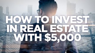 How to Invest in Real Estate with 5000 [upl. by Sukul]