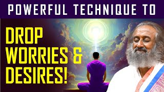 Powerful Meditation Technique To Drop Worries amp Desires  Gurudev [upl. by Stauder139]