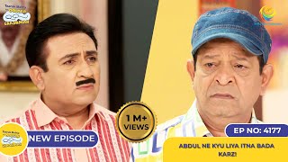 NEW Ep 4177  Abdul Ne Kyu Liya Itna Bada Karz I Taarak Mehta Ka Ooltah Chashmah  तारक मेहता [upl. by Nossaj]