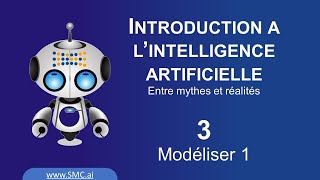 Introduction à l’intelligence artificielle  3  Modéliser 1 [upl. by Ybanrab549]