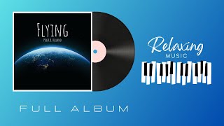 Relaxing Music I Peder B Helland  Flying 2019 full album [upl. by Solnit]