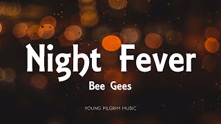 Bee Gees  Night Fever Lyrics [upl. by Aehtla122]