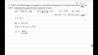 5 1300 J of heat energy is supplied to raise the temperature of 05 kg of lead from 20°C to 40°C [upl. by Ahtaga541]