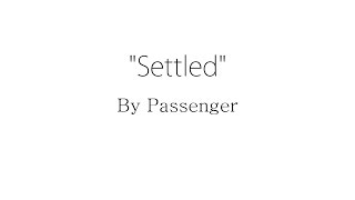 Settled  Passenger Lyrics [upl. by Aseela]