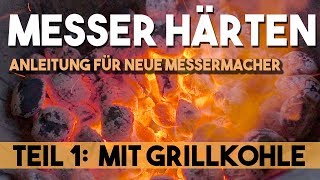 Einfach Messer selber Härten Teil 1 Holzkohle Grill Anleitung Tipps Tricks [upl. by Elam777]