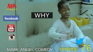 WHY Mark Angel Comedy Episode 76 [upl. by Nnanerak776]