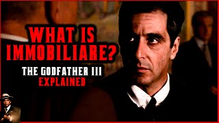 The Godfather 3 Explained  What is Immobiliare [upl. by Ijuy]