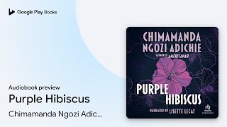 Purple Hibiscus by Chimamanda Ngozi Adichie · Audiobook preview [upl. by Lashonda545]