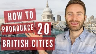 How to Pronounce 20 British Cities [upl. by Neff]