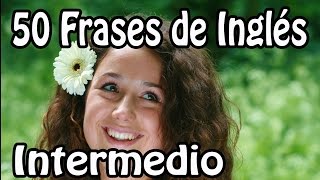 Lección de Inglés Intermedio con Oraciones Comunes  Frases en Inglés Nivel Intermedio [upl. by Jovitah]