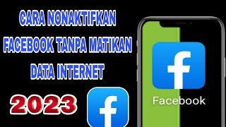 Cara Menonaktifkan Facebook Tanpa Matikan Data Internet [upl. by Sabella565]