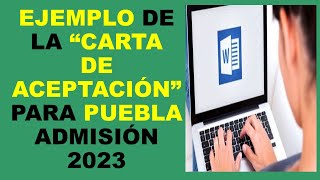 Soy Docente EJEMPLO DE LA “CARTA DE ACEPTACIÓN” PARA PUEBLA ADMISIÓN 2023 [upl. by Ayarahs]