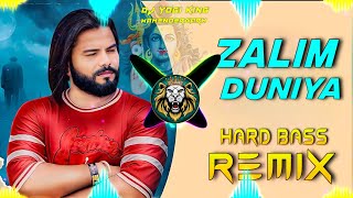 Zalim Duniya Dj Remix  Hard Bass  Full Vibrations Song  Dj Yogi King Mahendergarh [upl. by Shaylyn777]