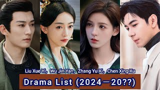 Liu Xue Yi，Wu Jin Yan，Chen Xing Xu，Zhang Yu Xi  Drama List 2024－20 [upl. by Nealy]