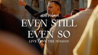 Matt Redman  Even Still Even So Live from the Mission [upl. by Ahsitan]