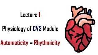 Automaticity  Rhythmicity  Physiology  CVS module  Lecture 1  Adham saleh [upl. by Sadnac]