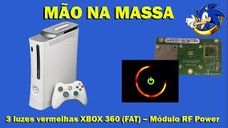 Manutenção 3 luzes vermelhas  XBOX 360 FAT  Módulo RF Power [upl. by Tnaryb]