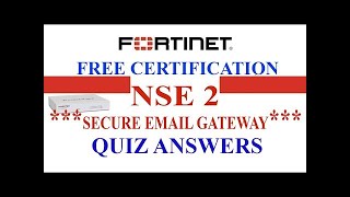 Fortinet NSE 2  Lesson 9  Secure Email Gateway  Quiz Answers [upl. by Ariaic]