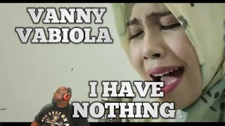 I HAVE NOTHING  WHITNEY HOUSTON quotCOVER BY VANNY VABIOLAquot Reaction [upl. by Keener248]