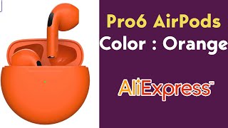 Cheapest Airpods Pro 6 Orange Color unboxing and review  AliExpress New User Deals AirBuds Pakistan [upl. by Eendyc]