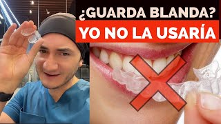 ¿Aprietas los dientes y te dieron una guarda blanda Yo no la usaría bruxismo [upl. by Becht968]