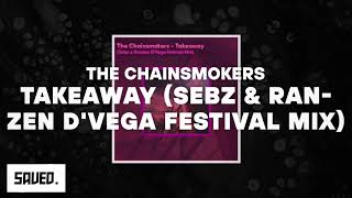 The Chainsmokers  Takeaway Sebz amp Ranzen DVega Festival Mix [upl. by Adelina411]