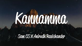 Kannamma Lyrics  Sam CS amp Anirudh [upl. by Erine]