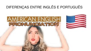 American English Pronunciation for Brazilians  Diferenças entre Inglês e Português [upl. by Ecylla937]