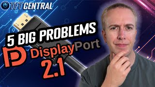 The 5 Big Problems with DisplayPort 21 [upl. by Weiser504]