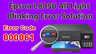 Epson L8050 All Light Blinking Error Solution Easy In Hindi  Epson L8050 Printer Error Code000061 [upl. by Ahsieyt]