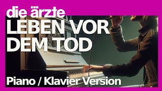 Die Ärzte  Leben Vor Dem Tod Piano  Klavier Cover [upl. by Aneahs]