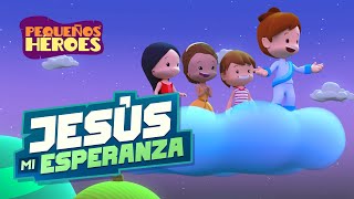 JESUS MI ESPERANZA 😄🙌🎉  Pequeños Héroes  Canción Cristiana para Niños [upl. by Bega]